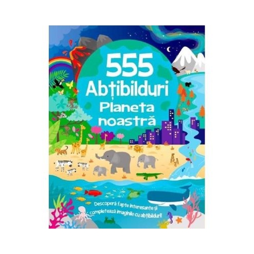 555 abtibilduri. Planeta noastra