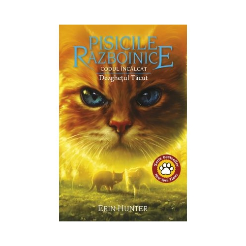 Cartea 38 Pisicile Razboinice. Codul Incalcat. Dezghetul Tacut - Erin Hunter