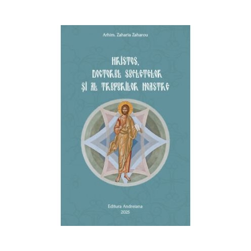 Hristos doctorul sufletelor si al trupurilor noastre - Zaharia Zaharou