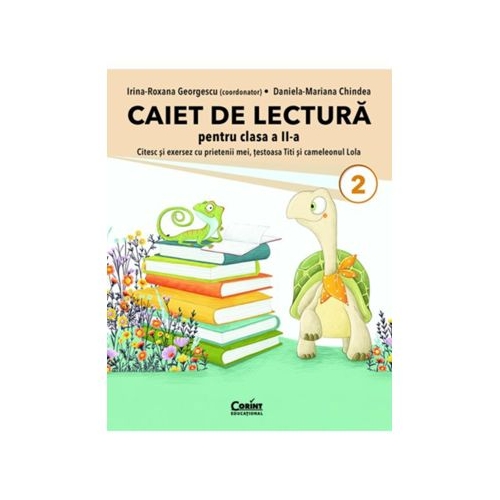 Caiet de lectura pentru clasa a 2-a. Citesc si exersez cu prietenii mei testoasa Titi si cameleonul Lola - Irina-Roxana Georgescu