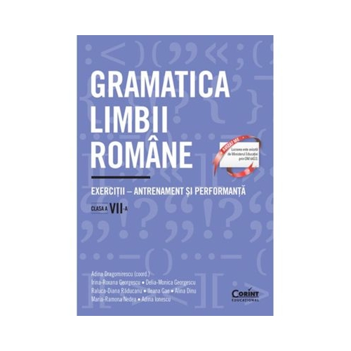 Gramatica limbii romane. Exercitii - antrenament si performanta. Clasa a 7-a - Adina Dragomirescu
