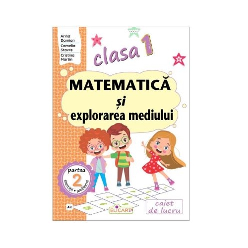 Matematica si explorarea mediului. Clasa 1. Partea 2 AR - Arina Damian