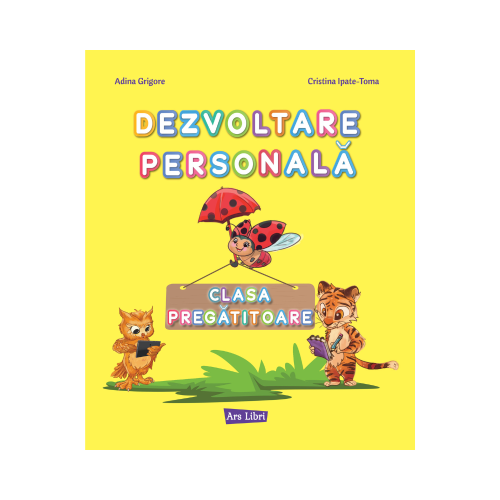 Dezvoltare Personala pentru clasa pregatitoare. Caiet de lucru - Cristina I. Toma