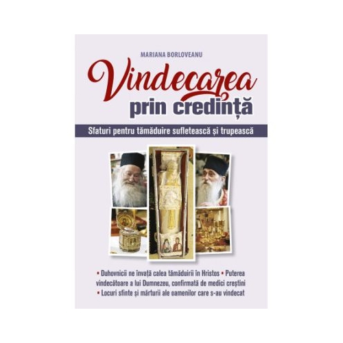 Vindecarea prin credinta. Sfaturi pentru tamaduire sufleteasca si trupeasca - Mariana Borloveanu