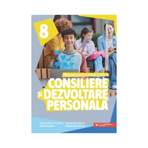 Consiliere si dezvoltare personala. Manual pentru clasa a 8-a - Ioana Andreea Ciocalteu