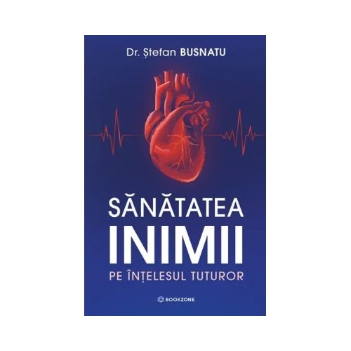 Sanatatea inimii pe intelesul tuturor - Dr. Stefan Busnatu