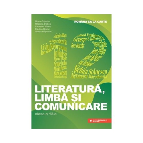 Limba literatura si comunicare. Romana ca la carte clasa a 12-a - Mona Cotofan