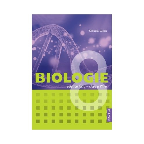 Biologie caiet de lucru pentru clasa a 8-a - Claudia Ciceu