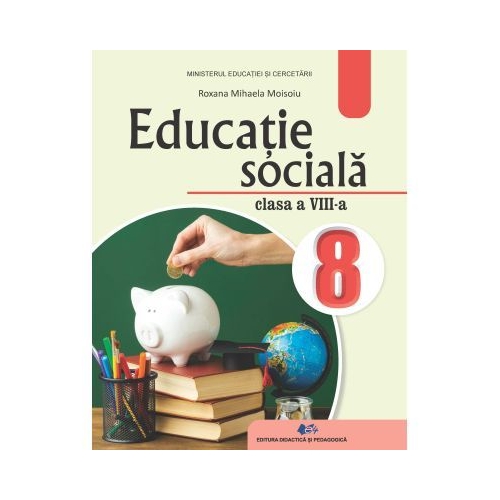 Educatie sociala. Manual pentru clasa a 8-a - Roxana Mihaela Moisoiu