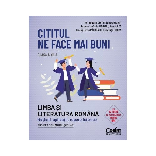 Cititul ne face mai buni. Limba si literatura romana Clasa 12 - Ion Bogdan Lefter