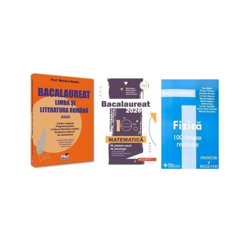 Pachet Bacalaureat 2026. Limba si literatura romana Matematica M-stiintele-naturii si M-tehnologic si Fizica 100 variante rezolvate - Mariana Badea Mihai Monea Doru Badiu
