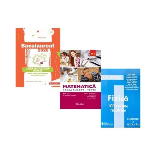 Pachet Bacalaureat 2026. Limba si literatura romana Matematica M1. Teste si Fizica 100 variante rezolvate - Mihaela Dobos Rodica Manolescu Doru Badiu