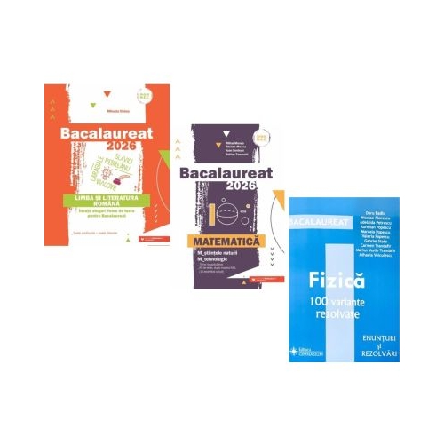 Pachet Bacalaureat 2026. Limba si literatura romana Matematica M-stiintele-naturii si M-tehnologic si Fizica 100 variante rezolvate - Mihaela Dobos Mihai Monea Doru Badiu