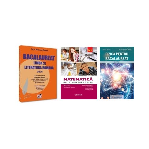 Pachet Bacalaureat 2026. Limba si literatura romana Matematica M1 Teste si Fizica - Mariana Badea Rodica Manolescu Eugen Stefan Lakatos