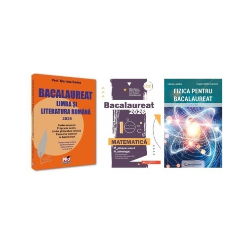 Pachet Bacalaureat 2026. Limba si literatura romana Matematica M-stiintele-naturii si M-tehnologic si Fizica - Mariana Badea Mihai Monea Eugen Stefan Lakatos