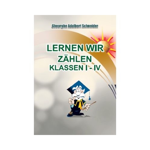 Lernen wir zahlen Klassen 1-4 - Gheorghe Adalbert Schneider