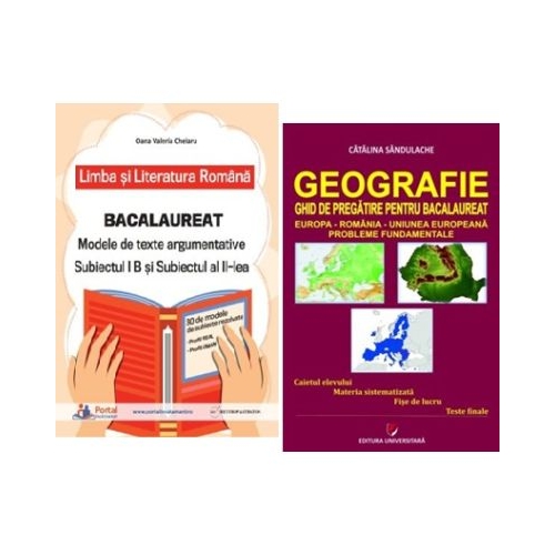 Pachet Bacalaureat Limba si literatura romana Subiectul 1 si 2 si Geografie Probleme fundamentale - Oana Valeria Chelaru Catalina Sandulache
