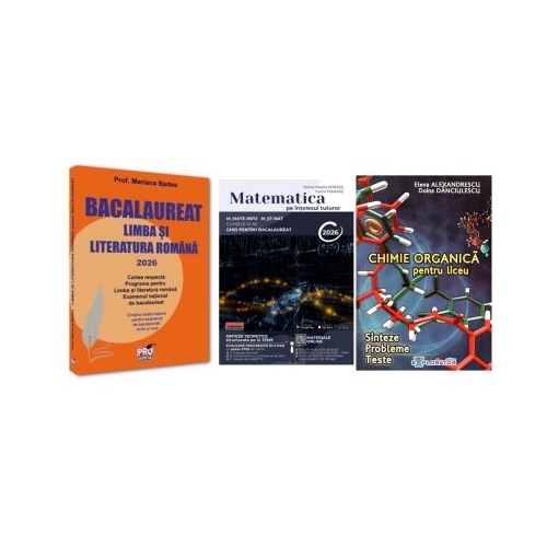 Pachet Bacalaureat 2026. Limba si literatura romana Matematica pe intelesul tuturor 2026. M-mate-info M-stiintele naturii si Chimie organica pentru liceu. Sinteze. Probleme. Teste - Mariana Badea Teohar Mihadas Elena Alexandrescu