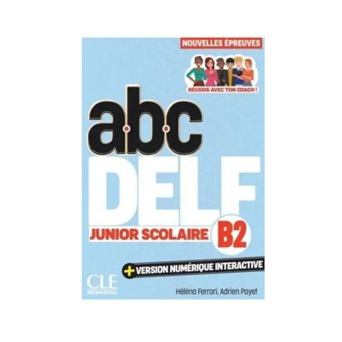 ABC DELF Junior Scolaire. Nivel B2 200 exercitii 4 teste proba versiune digitala