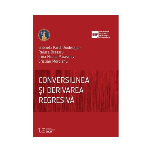 Conversiunea si derivarea regresiva - Gabriela Pana Dindelegan Raluca Braescu Irina Nicula Paraschiv Cristian Moroianu