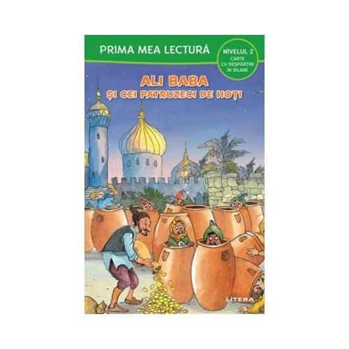 Prima mea lectura. Ali Baba si cei patruzeci de hoti. Carte cu despartiri in silabe Nivelul 2