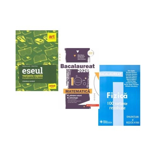 Pachet Bacalaureat 2026. Eseul. Varianta rapida de pregatire Matematica M-stiintele-naturii si M-tehnologic si Fizica 100 variante rezolvate - Liliana Paicu Mihai Monea Doru Badiu