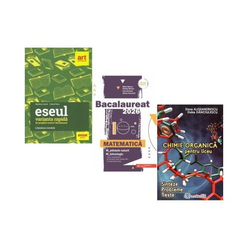 Pachet Bacalaureat 2026. Eseul. Varianta rapida de pregatire Matematica M-stiintele-naturii si M-tehnologic si Chimie organica pentru liceu - Liliana Paicu Mihai Monea Elena Alexandrescu