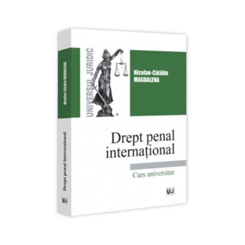 Drept penal international. Curs universitar - Nicolae-Catalin Magdalena