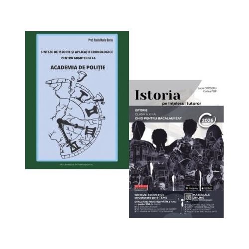 Pachet Sinteze de Istorie pentru admiterea la Academia de Politie si Istoria pe intelesul tuturor Ghid pentru Bacalaureat 2026 - Paula Maria Darau Lucia Copoeru