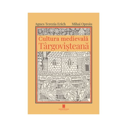 Cultura medievala targovisteana - Agnes Terezia Erich Mihai Oproiu