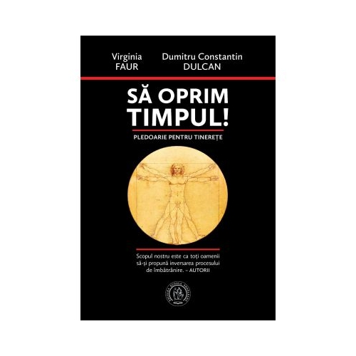 Sa oprim timpul Pledoarie pentru tinerete - Virginia Faur Dumitru Constantin-Dulcan
