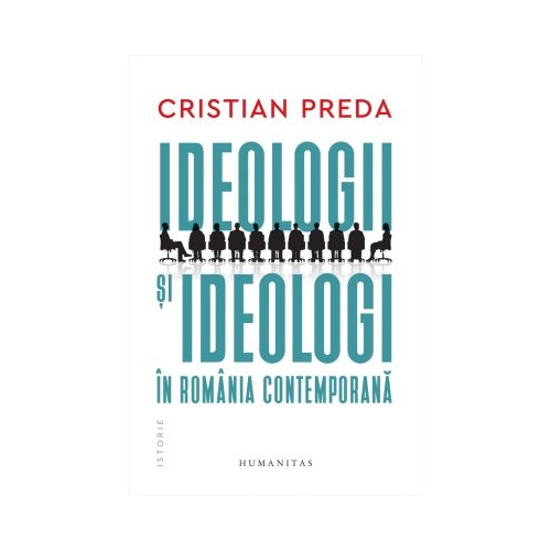 Ideologii si ideologi in Romania contemporana - Cristian Preda