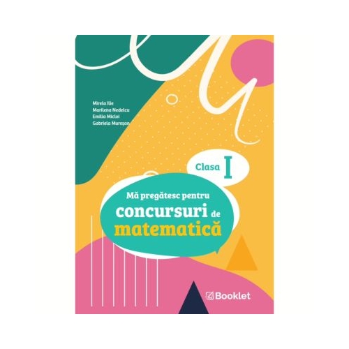 Ma pregatesc pentru concursuri de matematica clasa 1 - Mirela Ilie