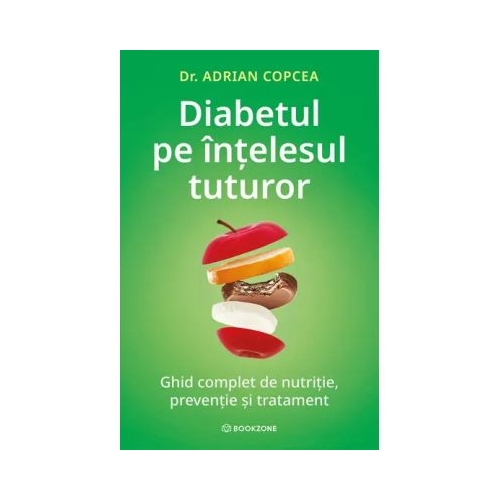 Diabetul pe intelesul tuturor - Adrian Copcea