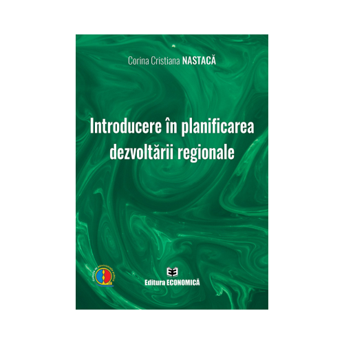 Introducere in planificarea dezvoltarii regionale - Corina Cristiana Nastaca