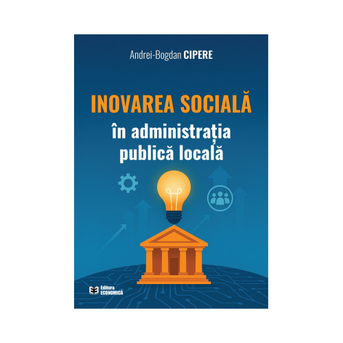 Inovarea sociala in administratia publica locala - Andrei-Bogdan Cipere