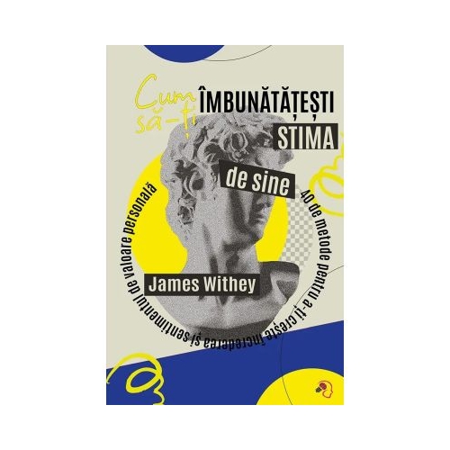 Cum sa-ti imbunatatesti stima de sine - James Withey