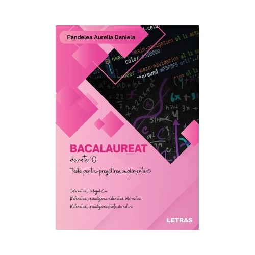 Bacalaureat de nota 10-Teste pentru pregatirea suplimentara - Aurelia Daniela Pandelea