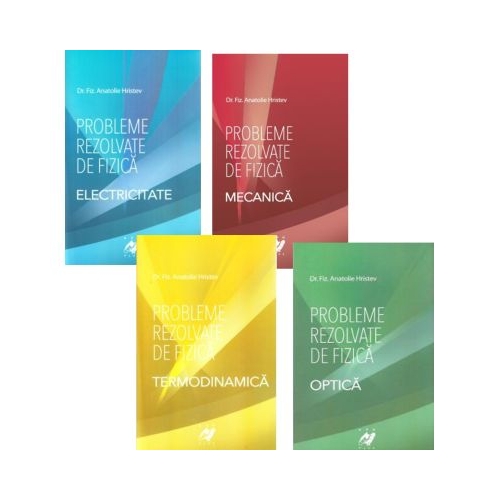 Pachet 4 Culegeri Fizica Electricitate Mecanica Termodinamica si Optica - Anatolie Hristev