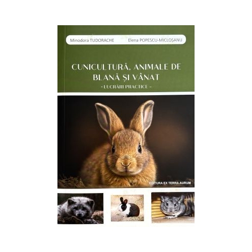 Cunicultura animale de blana si vanat Lucrari practice - Minodora Tudorache