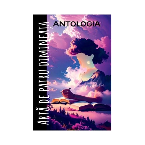 Antologia Arta de patru dimineata - Alexandra Daniela Anghel