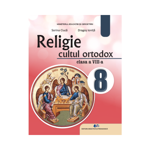 Religie cultul ortodox. Manual pentru clasa a 8-a - Sorina Ciuca