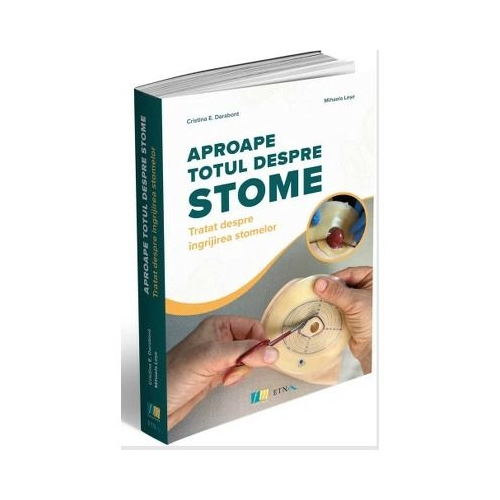 Aproape totul despre stome. Tratat despre ngrijirea stomelor - Cristina E. Darabont