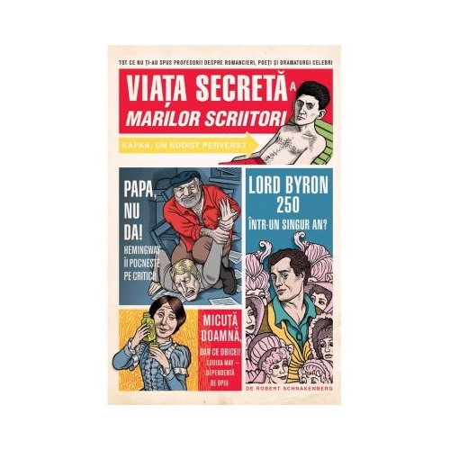 Viata secreta a marilor scriitori - Robert Schnakenberg