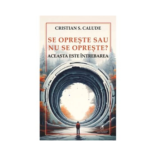 Se opreste sau nu se opreste Aceasta este intrebarea - Cristian S. Calude