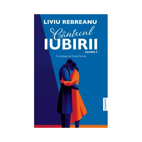 Cantecul iubirii. Nuvele 1 - Liviu Rebreanu