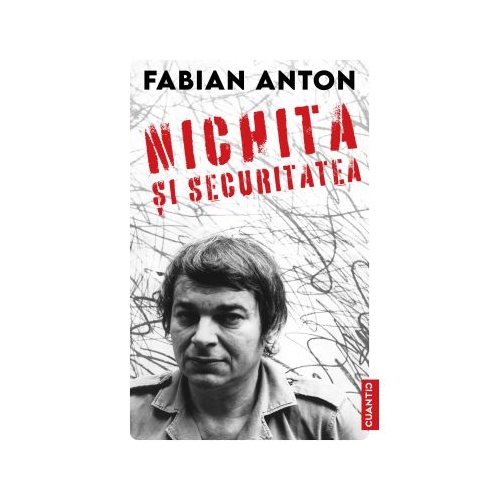 Nichita si Securitatea - Fabian Anton