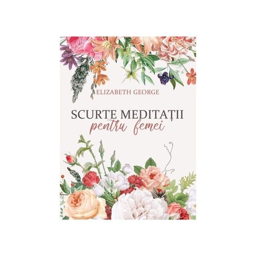 Scurte meditatii pentru femei - Elizabeth George