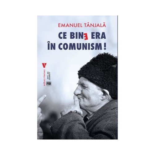 Ce bine era in comunism - Emanuel Tanjala