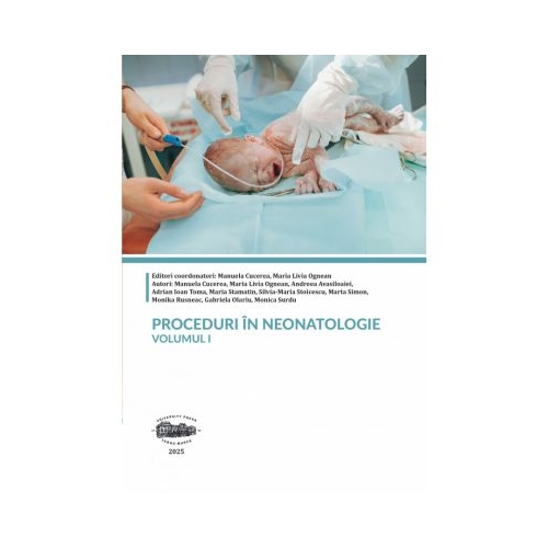 Proceduri in neonatologie. Volumul 1 color - Manuela Cucerea